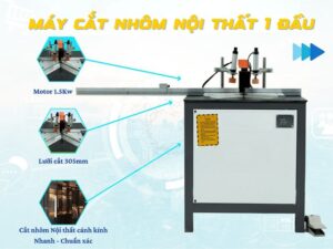 Máy cắt nhôm nội thất 1 đầu